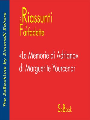 cover image of Le Memorie di Adriano di Marguerite Yourcenar - RIASSUNTO